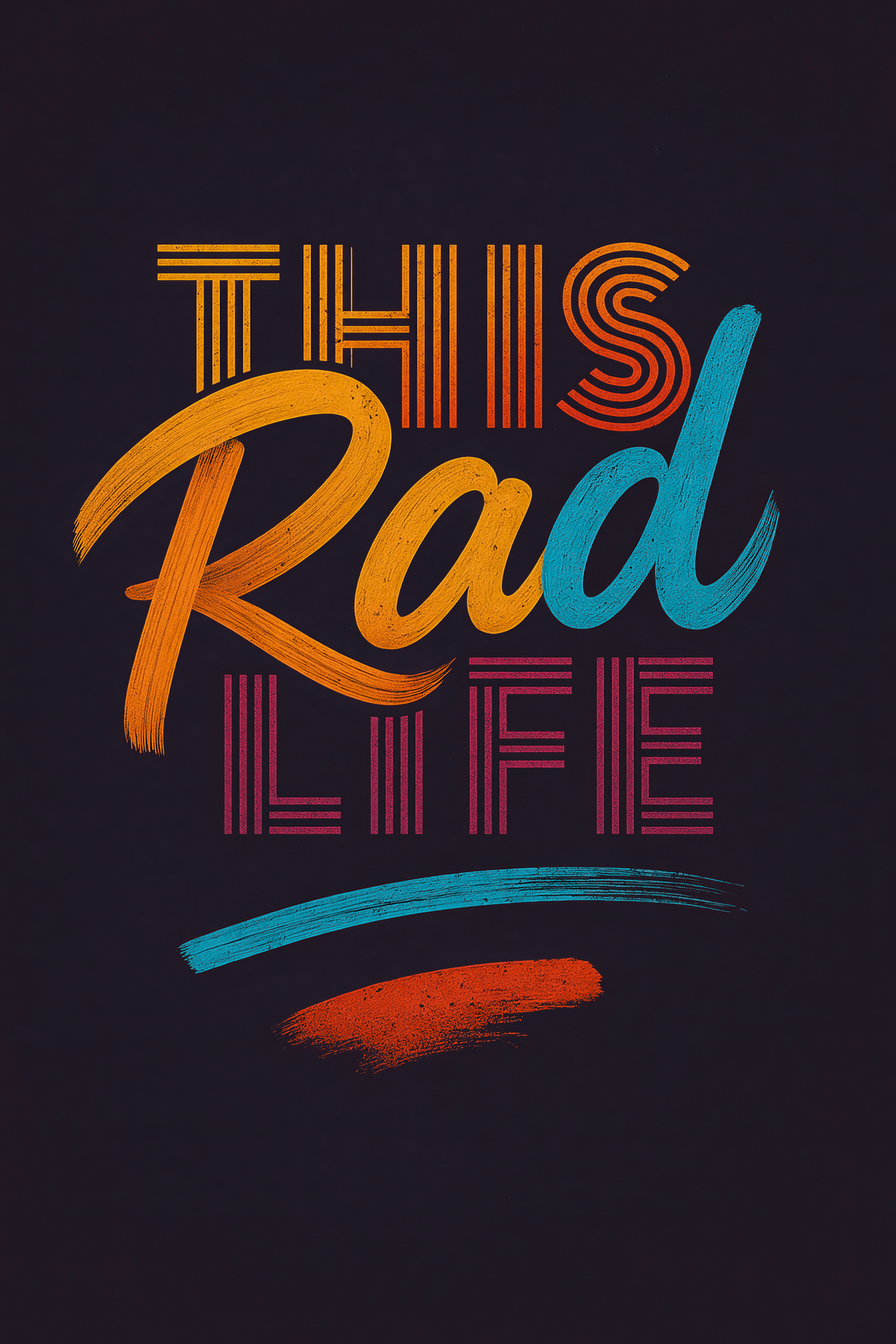 This Rad Life in orange, teal, and raspberry lettering